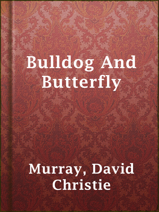 Title details for Bulldog And Butterfly by David Christie Murray - Available